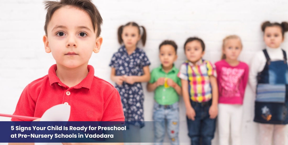 Read more about the article 5 Signs Your Child Is Ready for Preschool at Pre-Nursery Schools in Vadodara